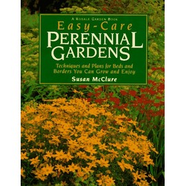 Easy-Care Perennial Gardens: Ready-to-Use Plans for Your Beds and Borders (Rodale Garden Book)