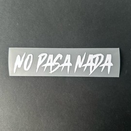 No Pasa Nada Decal - Waterproof Vinyl Decal for Laptops, Tablets, and Phones - Color: White