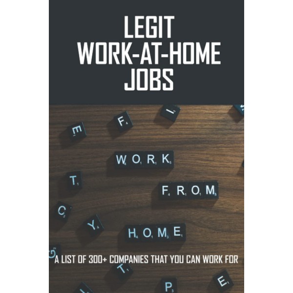 Legit Work-At-Home Jobs: A List Of 300+ Companies That You