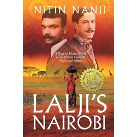 Lalji's Nairobi: A Rags to Riches Novel set in British Colonial India and Africa