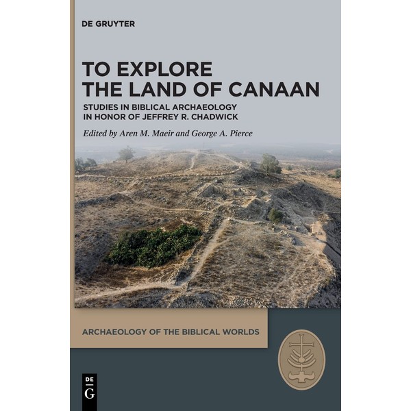 To Explore the Land of Canaan: Studies in Biblical Archaeology