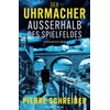 AUSSERHALB DES SPIELFELDES: (Eine Ermittlung des Uhrmachers 1) (Der Uhrmacher,