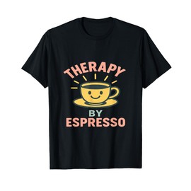 Therapy by Espresso Funny Coffee Quote T-Shirt