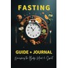 Fasting Guide + Journal: Nourishing the Mind, Body and Spirit