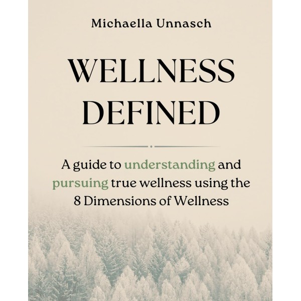 Wellness Defined: A guide to understanding and pursuing true wellness
