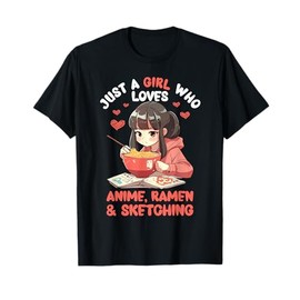 Just A Girl Who Loves Anime Ramen And Sketching Japan Anime T-Shirt