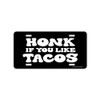 Honey Dew Gifts, Honk If You Like Tacos, 12 inch