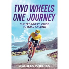 Two Wheels, One Journey: The Beginner's Guide to Road Cycling
