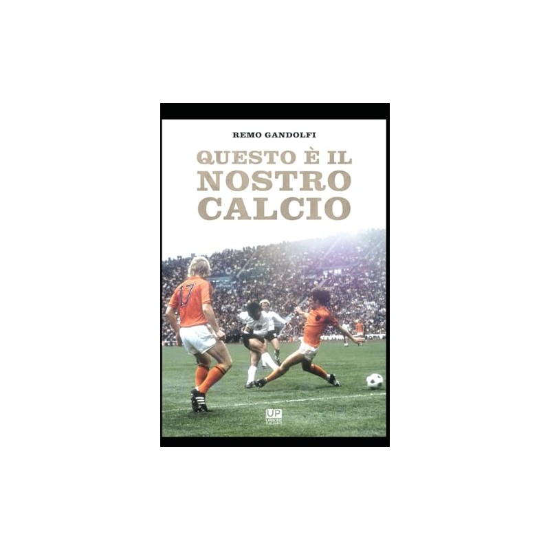 QUESTO E' IL NOSTRO CALCIO