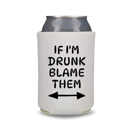 Funny Beer Can Cooler, If I'm Drunk Blame Them, Funny Can Coolies, Drink Accessory, Beer Sleeves, Party and Gift Favors (White)