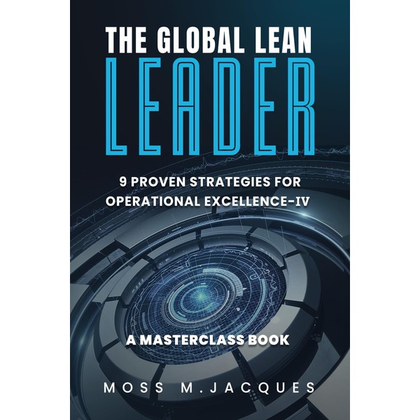 The Global Lean Leader: 9 Proven Strategies for Operational Excellence