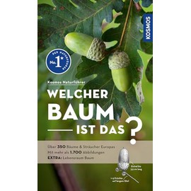 Welcher Baum ist das?: Über 350 Bäume & Sträucher Europas, mehr als 1.700 Abbildungen EXTRA: Lebensraum Baum - mit Kosmos-plus-App