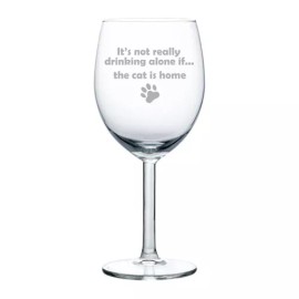 MIP Wine Glass Goblet White or Red Wine 10oz Funny Not Drinking Alone Cat Is Home