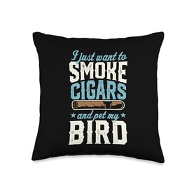 I Just Want To Smoke Cigars And Pet My Bird Throw Pillow
