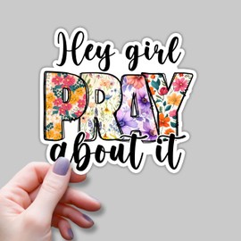 (3pcs) Hey Girl Pray About It Sticker Christian Bible Verse Jesus Vinyl Decal Motivational Inspirational Quotes Stickers for Books Laptops Phonecase Water Bottles Kindles Car-3x2.8"