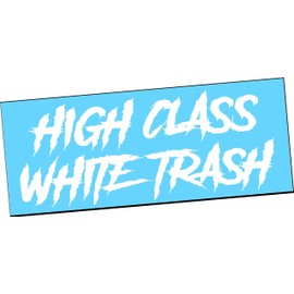 HIGH CLASS WHITE TRASH Vinyl Decal Sticker Truck Diesel Turbo Lifted Redneck Car