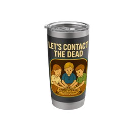 Let’s Contact the Dead – Ouija Board Dark Humor Horror Stainless Steel Insulated Tumbler