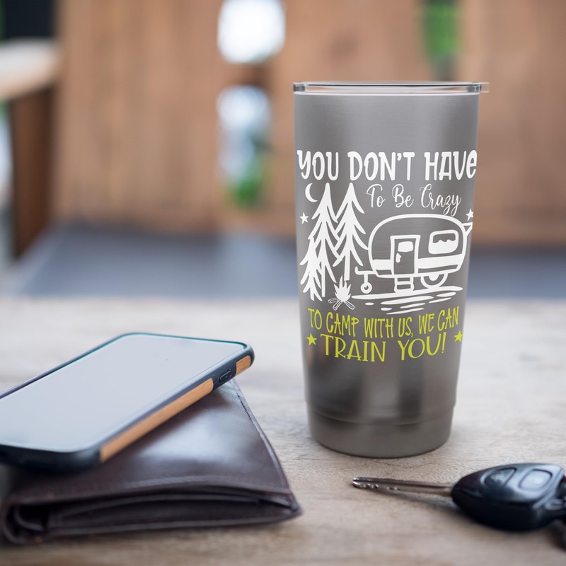 You Don't Have to Be Crazy to Camp with Us