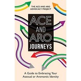 ACE and ARO Journeys: A Guide to Embracing Your Asexual or Aromantic Identity