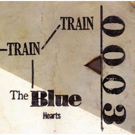 TRAIN-TRAIN - THE BLUE HEARTS