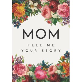 Mom Tell Me Your Story: A Guided Story Keepsake Journal Book | Perfect Gift...