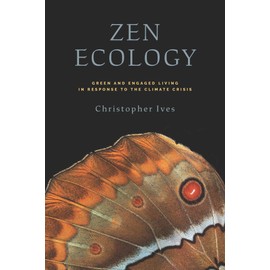 Zen Ecology: Green and Engaged Living in Response to the Climate Crisis