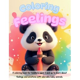 Coloring Feelings: A coloring book for toddlers aged 3 and up to learn about feelings and emotions with adorable baby animals.