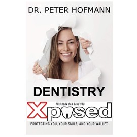 Dentistry Xposed: Protecting You, Your Smile, and Your Wallet