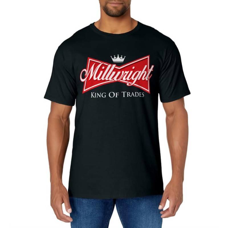 Millwright King Of Trades - Metal Worker Machine Operator T-Shirt