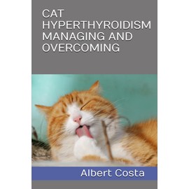  CAT HYPERTHYROIDISM MANAGING AND OVERCOMING