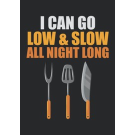 Notizbuch A5 liniert mit Softcover Design: I can go slow & low all night long Grill Geschenk Männer: 120 linierte DIN A5 Seiten