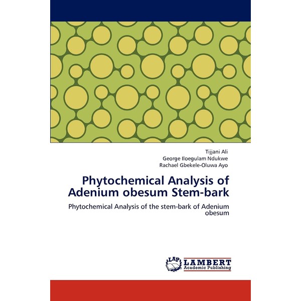 Phytochemical Analysis of Adenium obesum Stem-bark: Phytochemical Analysis of the