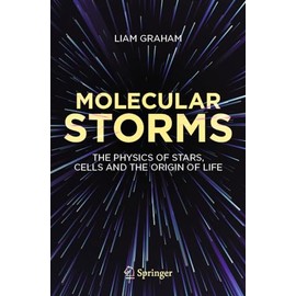 Molecular Storms: The Physics of Stars, Cells and the Origin of Life