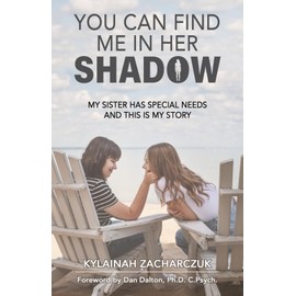 You Can Find Me In Her Shadow: My Sister has Special Needs And This is My Story