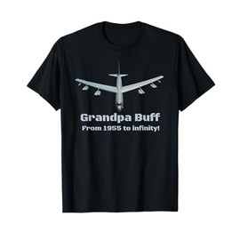 B-52 Grandpa Buff From 1955 To Infinity! T-Shirt
