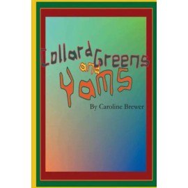 Collard Greens And Yams: A Rhythmic, Rhyming Soul Food Odyssey