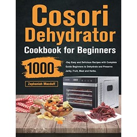 Cosori Dehydrator Cookbook for Beginners
