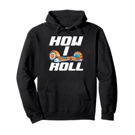 One Wheel Hoverboard Kart Scooter How I Roll Hoverboard Pullover Hoodie