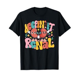 Keepin' It Renal National Nephrology Nurses Week T-Shirt