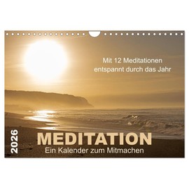 Meditation - Ein Kalender zum Mitmachen (Wandkalender 2026 DIN A4 quer), CALVENDO Monatskalender: Glücklichsein durch Entspannung und Achtsamkeit (CALVENDO Gesundheit)