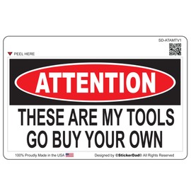 Attention These are My Tools Full Color Printed Sticker - Size: 5" X 3", Color: White/Black/RED - for Windows, Walls, Bumpers, Laptop, Lockers, etc.
