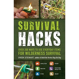 Survival Hacks: Over 200 Ways to Use Everyday Items for Wilderness Survival