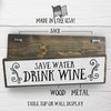 Wine Wood Signs (Medium - Wood And Metal, Save Water