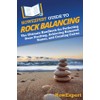 HowExpert Guide to Rock Balancing: The Ultimate Handbook for Perfecting