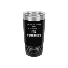 Rogue River Tactical Funny It's Your Meds 20 Oz. Travel Tumbler Mug Cup w/Lid...