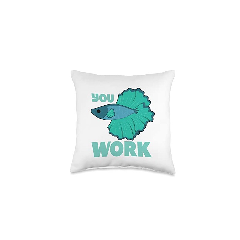 Beta Fish Apparel You Better Work Beta Fish Throw Pillow,