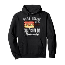 Charcuterie Board with Lid Cheese Lover Meat Charcuterie Pullover Hoodie