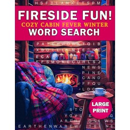 Fireside Fun! A Cozy Cabin Fever Winter Word Search: Relaxing and Fun Diverse Themed Puzzle Book | Large Print for Adults Teens and Seniors (Happy Puzzling!)