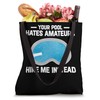 Your Pool Hates Amateurs Hire Me Insteat Pool Guy Tote