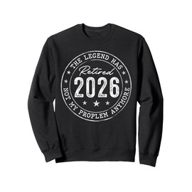 Retired 2025 Not My Problem Anymore Retirement Gifts Men Dad Sweatshirt